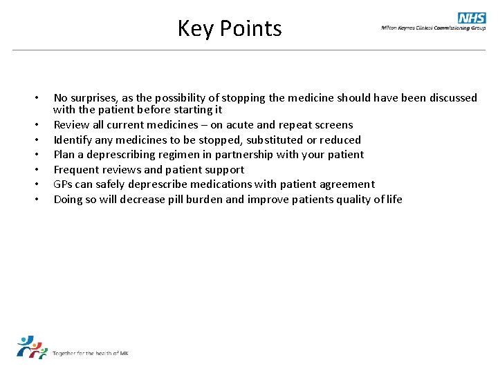 Key Points • • No surprises, as the possibility of stopping the medicine should