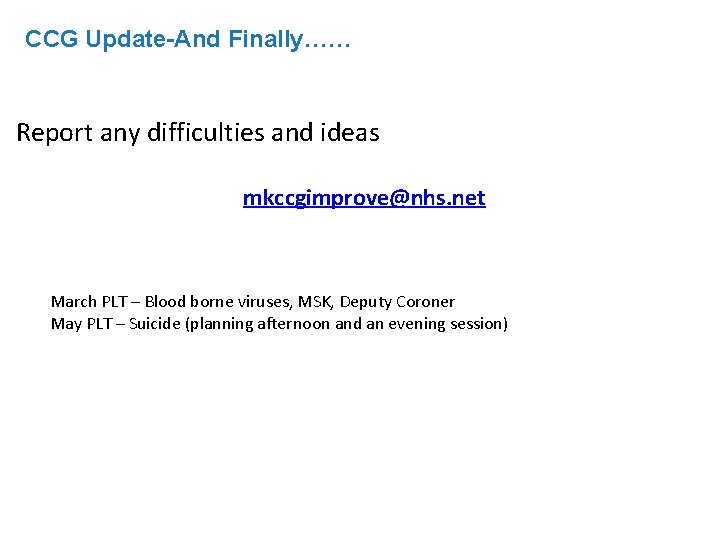 CCG Update-And Finally…… Report any difficulties and ideas mkccgimprove@nhs. net March PLT – Blood