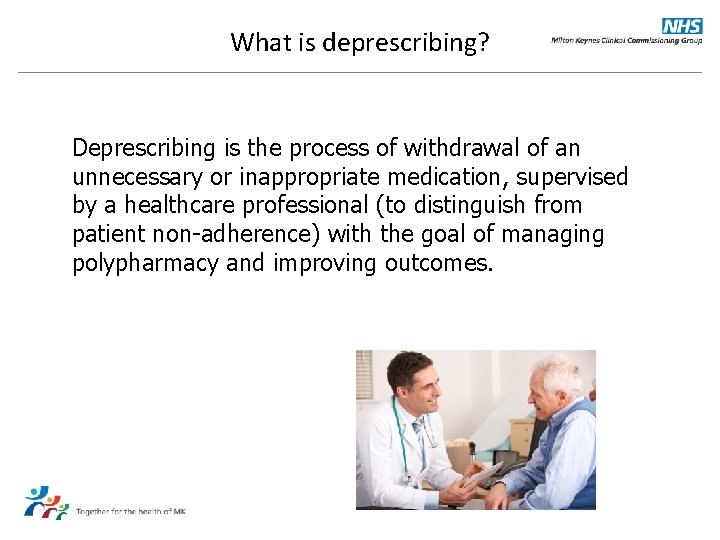 What is deprescribing? Deprescribing is the process of withdrawal of an unnecessary or inappropriate