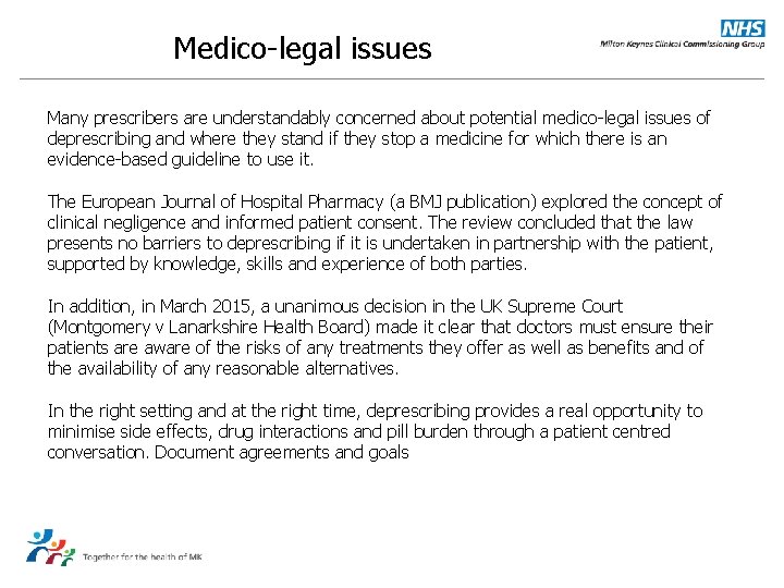 Medico-legal issues Many prescribers are understandably concerned about potential medico-legal issues of deprescribing and