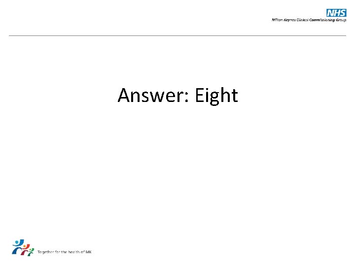 Answer: Eight 