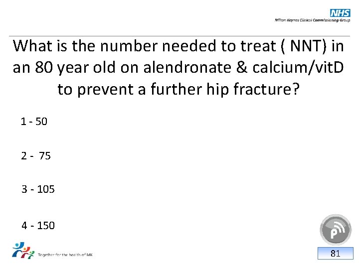 What is the number needed to treat ( NNT) in an 80 year old