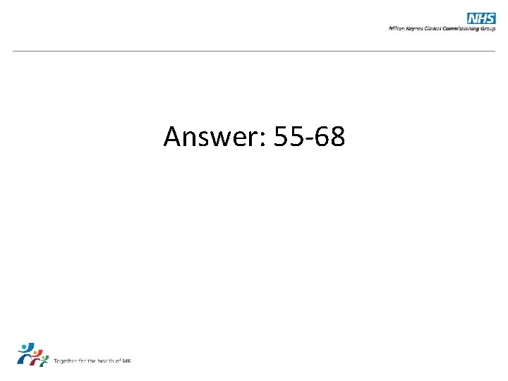 Answer: 55 -68 