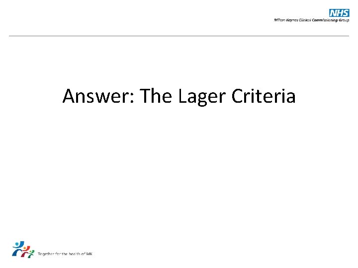 Answer: The Lager Criteria 