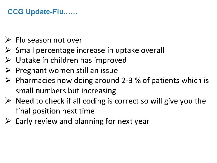CCG Update-Flu…… Flu season not over Small percentage increase in uptake overall Uptake in