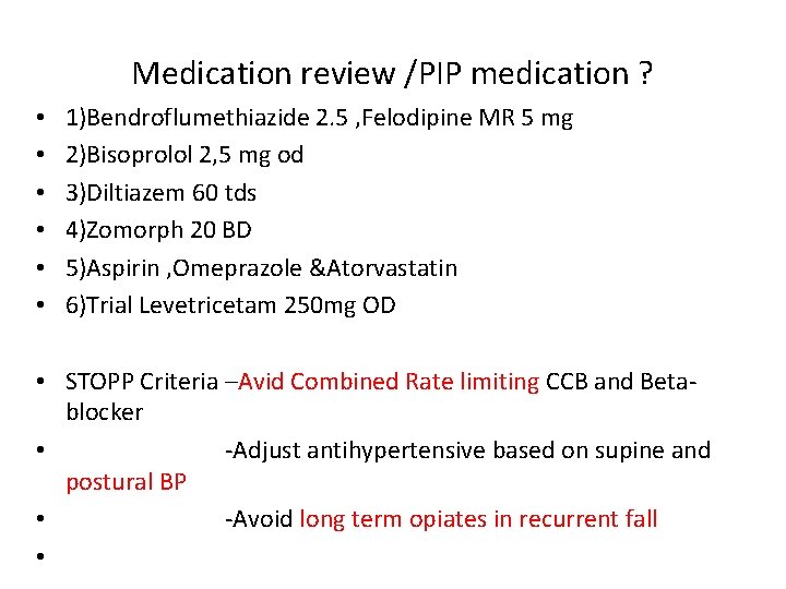 Medication review /PIP medication ? • • • 1)Bendroflumethiazide 2. 5 , Felodipine MR