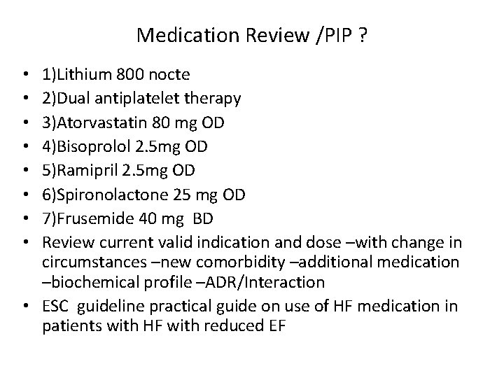 Medication Review /PIP ? 1)Lithium 800 nocte 2)Dual antiplatelet therapy 3)Atorvastatin 80 mg OD