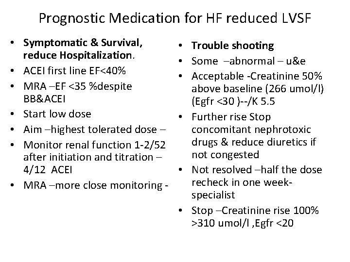 Prognostic Medication for HF reduced LVSF • Symptomatic & Survival, reduce Hospitalization. • ACEI