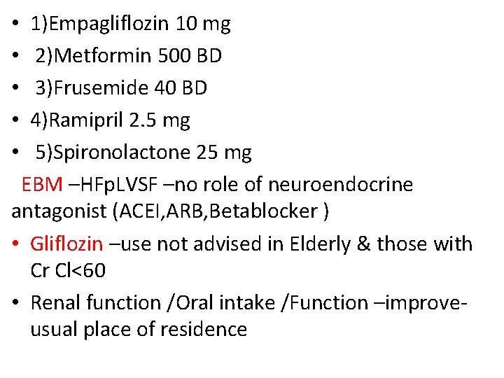  • 1)Empagliflozin 10 mg • 2)Metformin 500 BD • 3)Frusemide 40 BD •