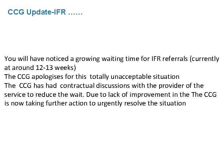 CCG Update-IFR …… You will have noticed a growing waiting time for IFR referrals