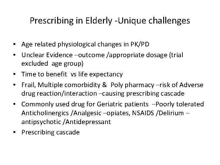 Prescribing in Elderly -Unique challenges • Age related physiological changes in PK/PD • Unclear