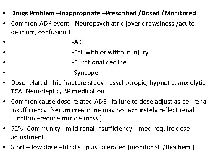  • Drugs Problem –Inappropriate –Prescribed /Dosed /Monitored • Common-ADR event –Neuropsychiatric (over drowsiness