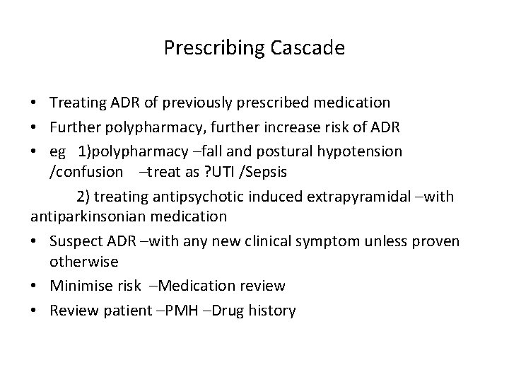 Prescribing Cascade • Treating ADR of previously prescribed medication • Further polypharmacy, further increase