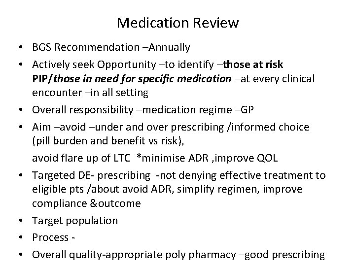 Medication Review • BGS Recommendation –Annually • Actively seek Opportunity –to identify –those at