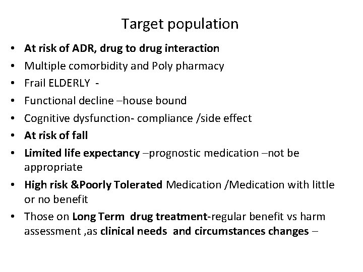 Target population At risk of ADR, drug to drug interaction Multiple comorbidity and Poly