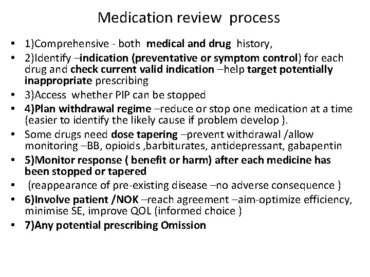  Medication review process • 1)Comprehensive - both medical and drug history, • 2)Identify