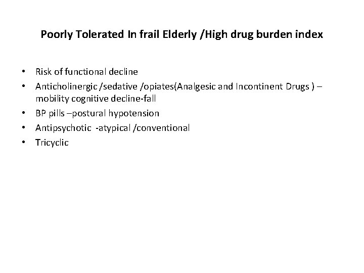 Poorly Tolerated In frail Elderly /High drug burden index • Risk of functional decline