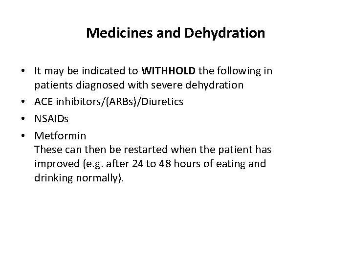 Medicines and Dehydration • It may be indicated to WITHHOLD the following in patients