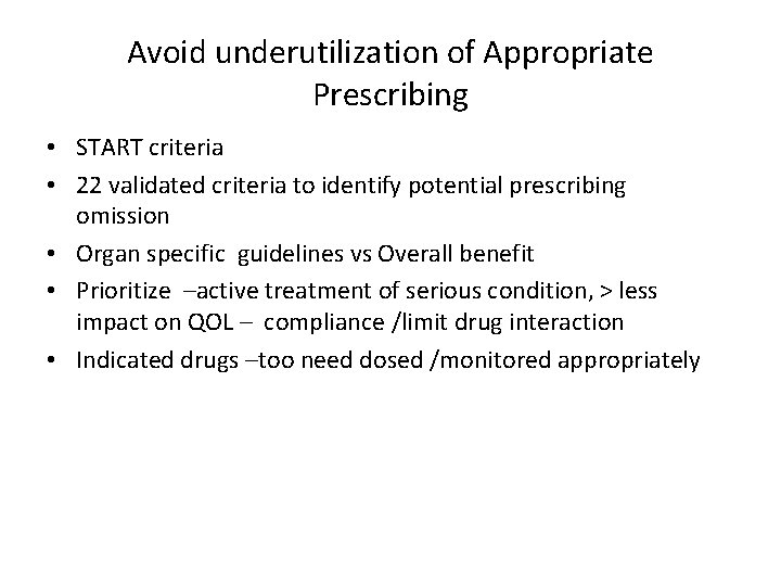 Avoid underutilization of Appropriate Prescribing • START criteria • 22 validated criteria to identify