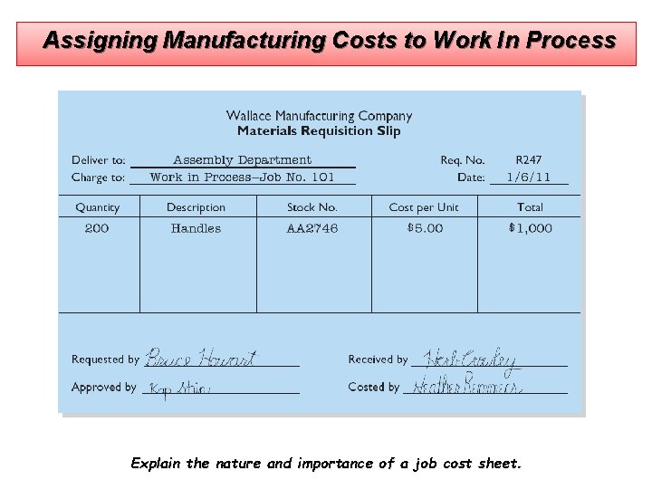 Assigning Manufacturing Costs to Work In Process Materials Requisition Slip Explain the nature and