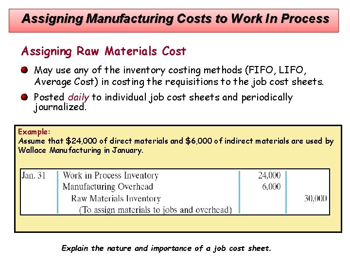 Assigning Manufacturing Costs to Work In Process Assigning Raw Materials Cost May use any