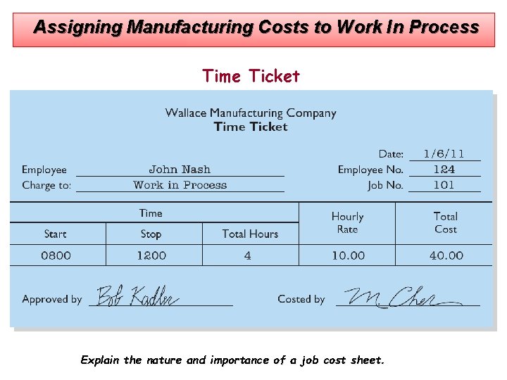 Assigning Manufacturing Costs to Work In Process Time Ticket Explain the nature and importance