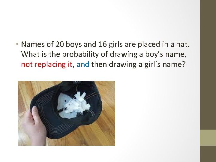  • Names of 20 boys and 16 girls are placed in a hat.