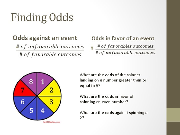 Finding Odds against an event • Odds in favor of an event • What