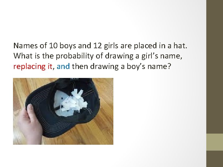 Names of 10 boys and 12 girls are placed in a hat. What is