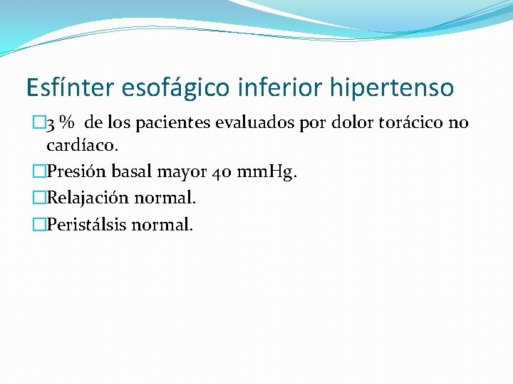Esfínter esofágico inferior hipertenso � 3 % de los pacientes evaluados por dolor torácico