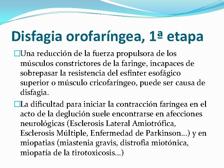 Disfagia orofaríngea, 1ª etapa �Una reducción de la fuerza propulsora de los músculos constrictores