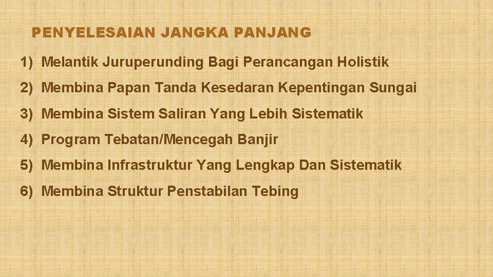 PENYELESAIAN JANGKA PANJANG 1) Melantik Juruperunding Bagi Perancangan Holistik 2) Membina Papan Tanda Kesedaran