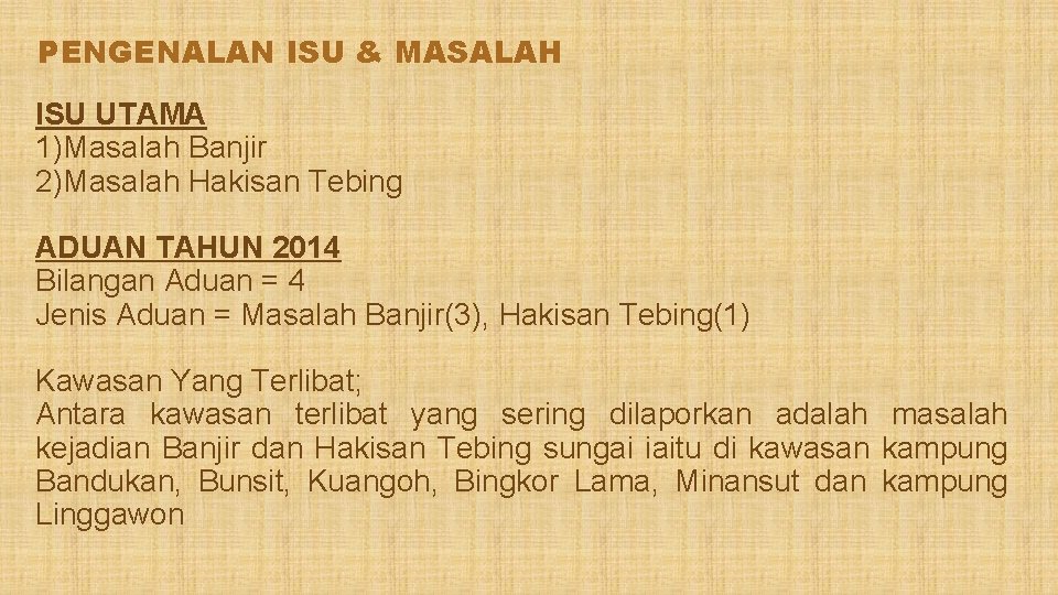 PENGENALAN ISU & MASALAH ISU UTAMA 1)Masalah Banjir 2)Masalah Hakisan Tebing ADUAN TAHUN 2014