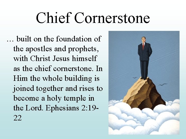Chief Cornerstone … built on the foundation of the apostles and prophets, with Christ