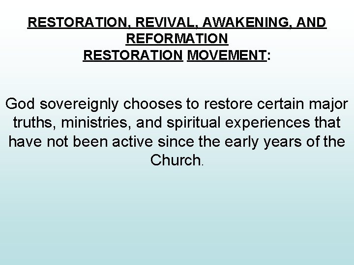 RESTORATION, REVIVAL, AWAKENING, AND REFORMATION RESTORATION MOVEMENT: God sovereignly chooses to restore certain major