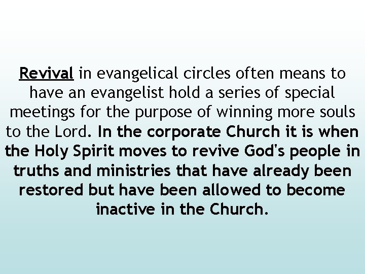 Revival in evangelical circles often means to have an evangelist hold a series of