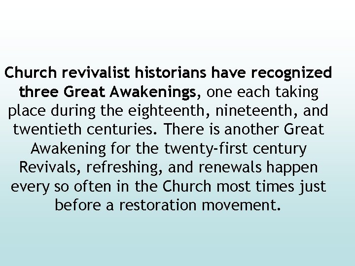 Church revivalist historians have recognized three Great Awakenings, one each taking place during the