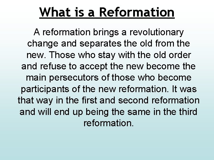 What is a Reformation A reformation brings a revolutionary change and separates the old