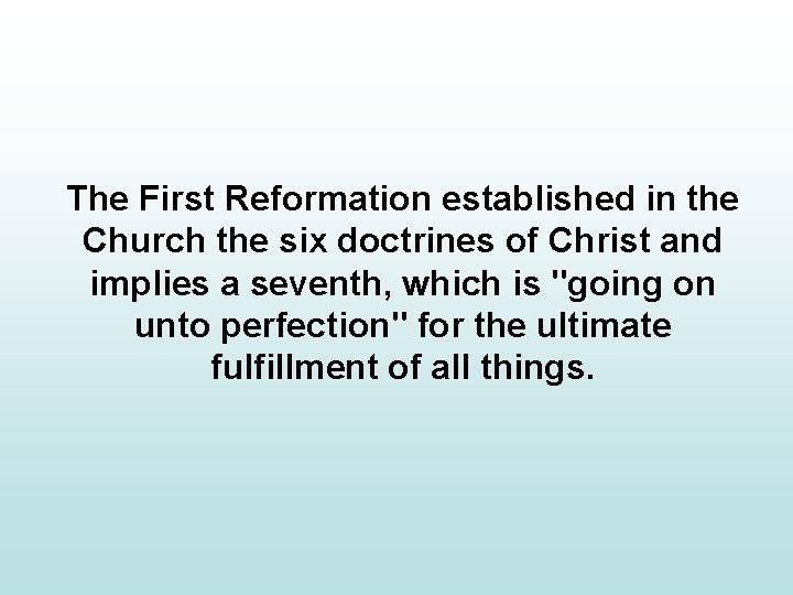 The First Reformation established in the Church the six doctrines of Christ and implies