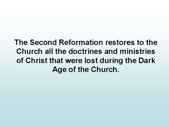 The Second Reformation restores to the Church all the doctrines and ministries of Christ