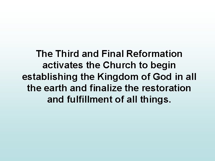 The Third and Final Reformation activates the Church to begin establishing the Kingdom of
