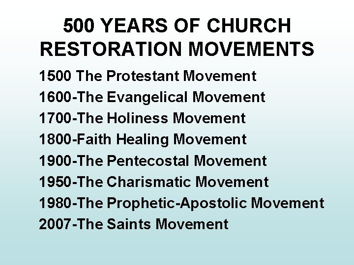 500 YEARS OF CHURCH RESTORATION MOVEMENTS 1500 The Protestant Movement 1600 -The Evangelical Movement