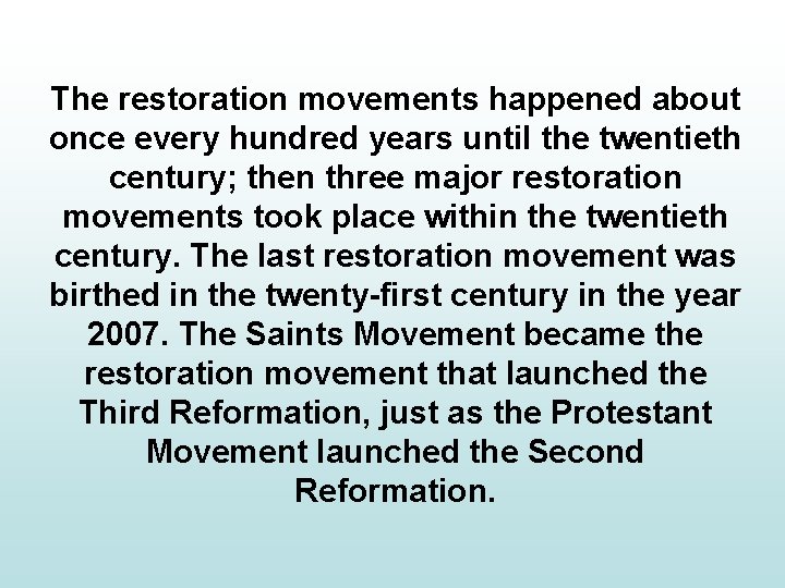 The restoration movements happened about once every hundred years until the twentieth century; then