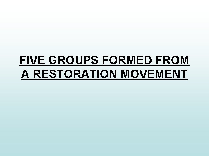 FIVE GROUPS FORMED FROM A RESTORATION MOVEMENT 