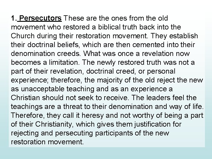 1. Persecutors These are the ones from the old movement who restored a biblical