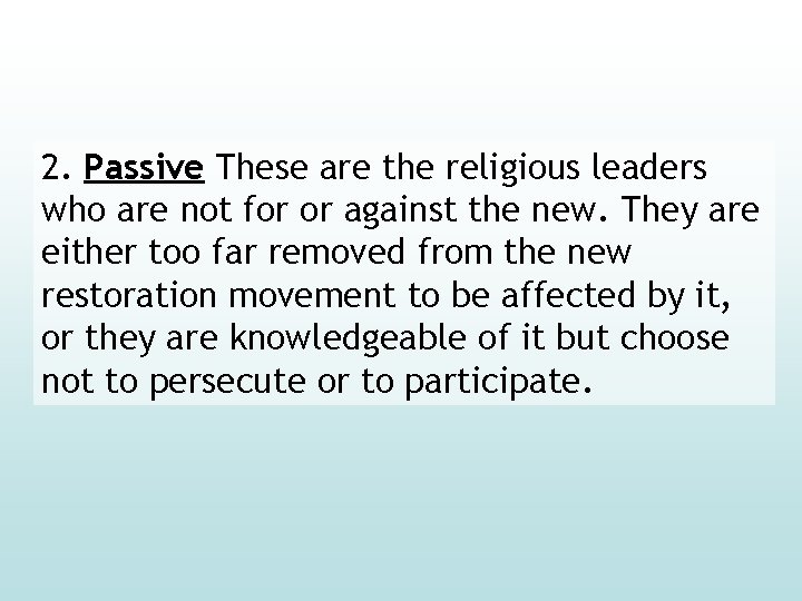 2. Passive These are the religious leaders who are not for or against the
