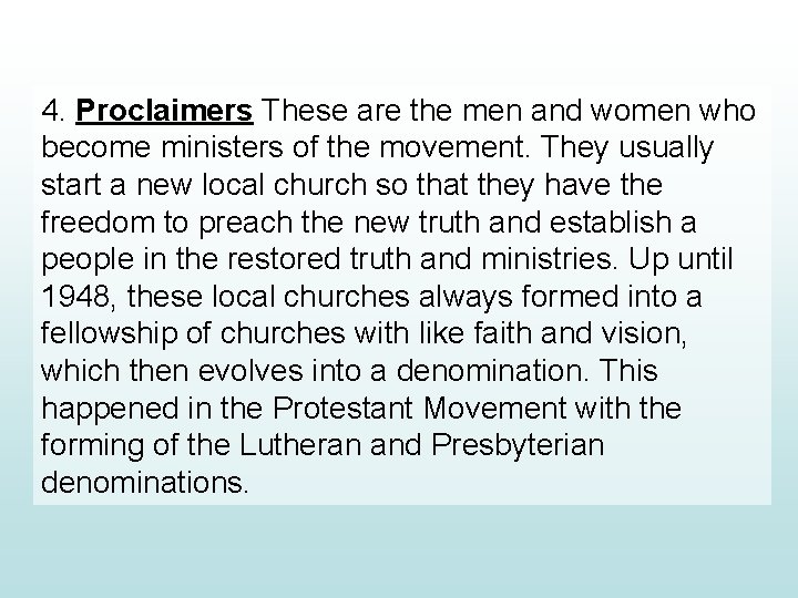 4. Proclaimers These are the men and women who become ministers of the movement.