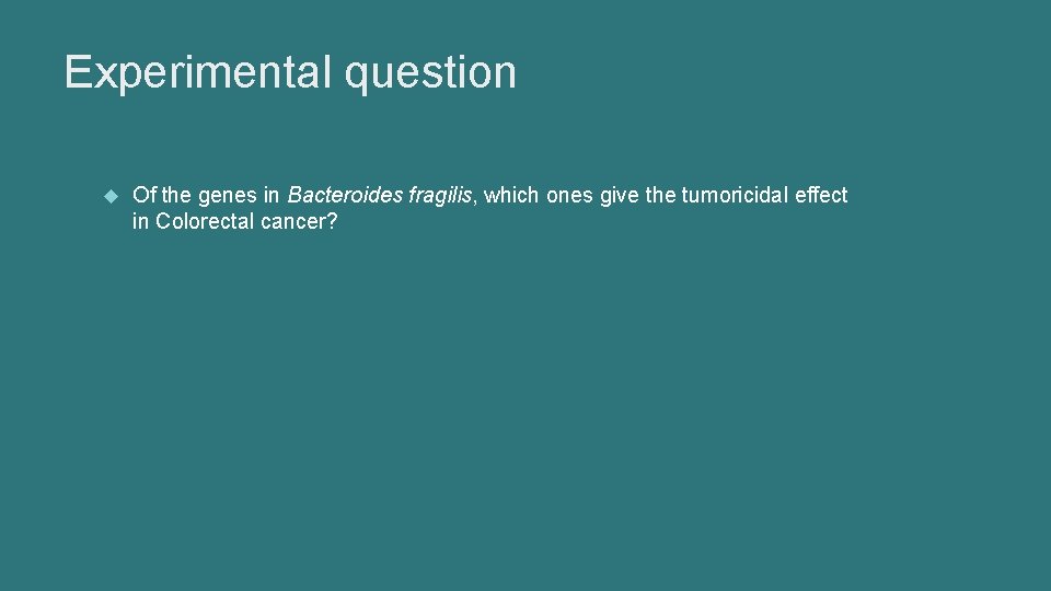 Experimental question Of the genes in Bacteroides fragilis, which ones give the tumoricidal effect