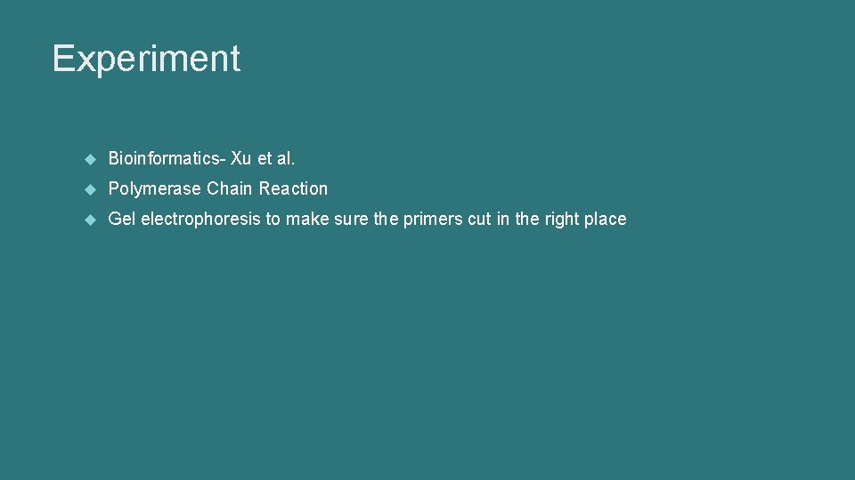 Experiment Bioinformatics- Xu et al. Polymerase Chain Reaction Gel electrophoresis to make sure the