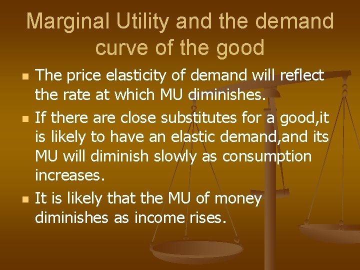 Marginal Utility and the demand curve of the good n n n The price